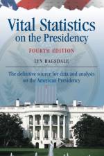 Vital Statistics on the Presidency af Lyn K. Ragsdale