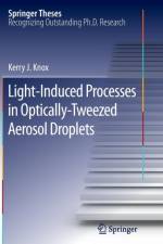 Light-Induced Processes in Optically-Tweezed Aerosol Droplets af Kerry J. Knox