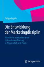 Die Entwicklung Der Marketingdisziplin af Philipp Sepehr