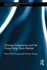 Chinese Companies and the Hong Kong Stock Market af Flora Xiao (University of Hull Huang