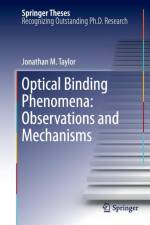 Optical Binding Phenomena: Observations and Mechanisms af Jonathan M. Taylor