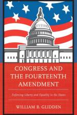 Congress and the Fourteenth Amendment af William B. Glidden
