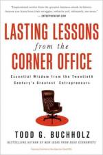 Lasting Lessons from the Corner Office af Todd G Buchholz