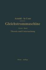 Die Gleichstrommaschine. Ihre Theorie, Untersuchung, Konstruktion, Berechnung Und Arbeitsweise af Engelbert Arnold