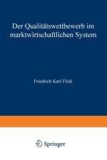 Der Qualitatswettbewerb Im Marktwirtschaftlichen System af Friedrich Karl Flick