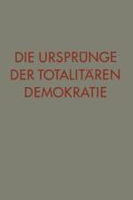 Die Ursprunge Der Totalitaren Demokratie af aqov Leb Ṭ