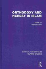 Orthodoxy and Heresy in Islam