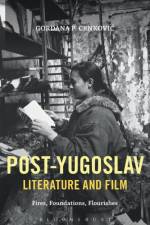 Post-Yugoslav Literature and Film af Professor Gordana P. (University of Washington Crnkovic
