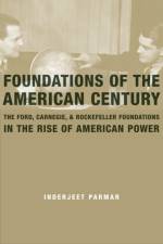 Foundations of the American Century af Inderjeet Parmar