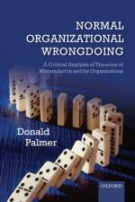 Normal Organizational Wrongdoing af Donald (Professor of Organizational Behavior Palmer