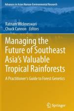 Managing the Future of Southeast Asia's Valuable Tropical Rainforests