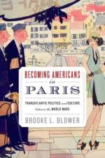 Becoming Americans in Paris af Brooke L. (Assistant Professor of History Blower