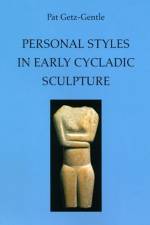 Personal Styles in Early Cycladic Sculpture af Pat Getz-Gentle