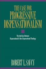 The Case for Progressive Dispensationalism af Robert Saucy