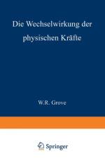 Die Wechselwirkung Der Physischen Krafte af W R Grove
