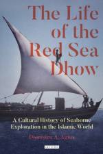The Life of the Red Sea Dhow af Dionisius A. Agius