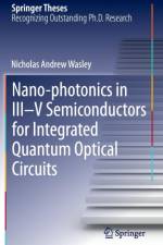 Nano-photonics in III-V Semiconductors for Integrated Quantum Optical Circuits af Nicholas Andrew Wasley
