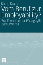 Vom Beruf Zur Employability? af Katrin Kraus