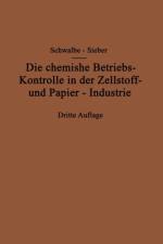 Chemische Betriebskontrolle in Der Zellstoff- Und Papier-Industrie Und Anderen Zellstoff Verarbeitenden Industrien af Rudolf Sieber