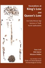 Excavations at King's Low and Queen's Low af Gary (Retired Professor of Archaeology Lock