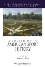 A Companion to American Sport History af SA Riess