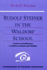 Rudolf Steiner in the Waldorf School af Rudolf Steiner