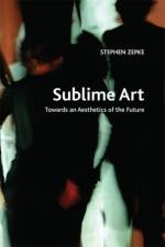 Sublime Art af Stephen (Independent Researcher) Zepke