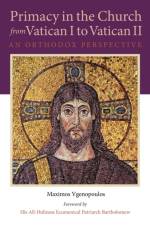 Primacy in the Church from Vatican I to Vatican II af Maximos Vgenopoulos