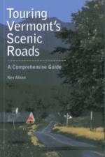 Touring Vermont's Scenic Roads af Kenneth Aiken