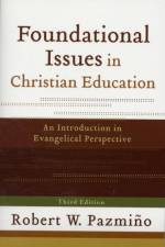 Foundational Issues in Christian Education – An Introduction in Evangelical Perspective af Robert W. Pazmino