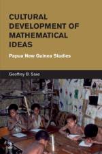 Cultural Development of Mathematical Ideas af Geoffrey B. (University of California Saxe