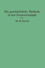 Die Geschichtliche Methode in Der Forstwirtschaft af H Martin