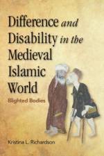 Difference and Disability in the Medieval Islamic World af Kristina Richardson