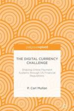 The Digital Currency Challenge: Shaping Online Payment Systems through US Financial Regulations af P. Mullan