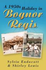 A 1950s Holiday in Bognor Regis af Sylvia Endacott
