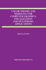Color Theory and Modeling for Computer Graphics, Visualization, and Multimedia Applications af Haim Levkowitz
