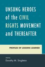 Unsung Heroes of the Civil Rights Movement and Thereafter