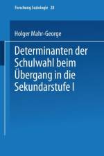 Determinanten Der Schulwahl Beim UEbergang in Die Sekundarstufe I af Holger Mahr-George