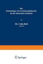 Die Entstehung Von Grosseisenindustrie an Der Deutschen Seekuste af Colin Ross