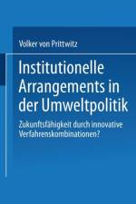 Institutionelle Arrangements in Der Umweltpolitik