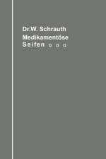 Medikamentoesen Seifen Ihre Herstellung Und Bedeutung Unter Berucksichtigung Der Zwischen Medikament Und Seifengrundlage Moeglichen Chemischen Wechselbeziehungen af Walther Schrauth