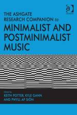 The Ashgate Research Companion to Minimalist and Postminimalist Music af Keith Potter