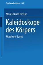 Kaleidoskope Des Koerpers af Maud Corinna Hietzge