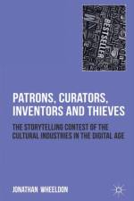 Patrons, Curators, Inventors and Thieves af Jonathan Wheeldon