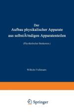 Der Aufbau Physikalischer Apparate Aus Selbstandigen Apparatenteilen (Physikalischer Baukasten) af Wilhelm Volkmann