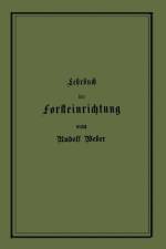 Lehrbuch Der Forsteinrichtung Mit Besonderer Berucksichtigung Der Zuwachsgesetze Der Waldbaume af Rudolf Weber