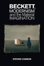 Beckett, Modernism and the Material Imagination af Steven (University of Cambridge) Connor