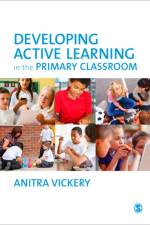 Developing Active Learning in the Primary Classroom af Anitra Vickery