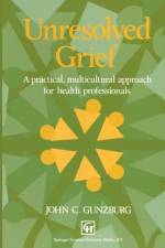 Unresolved Grief af John C. Gunzburg