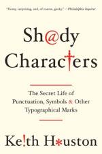 Shady Characters - The Secret Life of Punctuation, Symbols, and Other Typographical Marks af Keith Houston